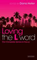 Cover image of book Loving the L Word: The Complete Series in Focus by Dana Heller (Editor)