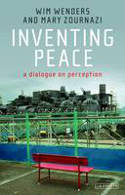 Cover image of book Inventing Peace: A Dialogue on Perception by Wim Wenders and Mary Zournazi