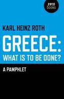 Cover image of book Greece: What is to be Done? by Karl Heinz Roth