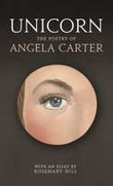 Cover image of book Unicorn: The Poetry of Angela Carter by Angela Carter, with an essay by Rosemary Hill