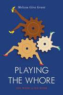 Cover image of book Playing the Whore by Melissa Gira Grant
