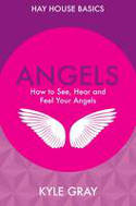 Cover image of book Angels: How to See, Hear and Feel Your Angels by Kyle Gray 