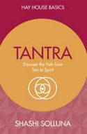 Cover image of book Tantra: Discover the Path from Sex to Spirit by Shashi Solluna