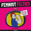 Cover image of book Feminist Felties: 21 Inspiring and Empowering Projects in Felt and Fabric by Missy Covington 