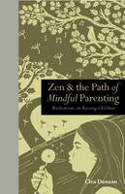 Cover image of book Zen & the Path of Mindful Parenting: Meditations on Raising Children by Clea Danaan