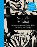 Cover image of book Naturally Mindful: Reconnecting with the Natural World, Discovering Your True Self by The Ivy Press
