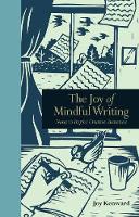 Cover image of book The Joy of Mindful Writing: Notes to Inspire Creative Awareness by Joy Kenward