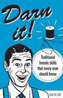 Cover image of book Darn It! Traditional Female Skills That Every Man Should Know by Sarah Williams 
