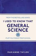 Cover image of book I Used to Know That: General Science by Marianne Taylor