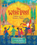 Cover image of book The Wise Fool: Fables from the Islamic World by Shahrukh Husain, illustrated by Micha Archer