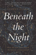 Cover image of book Beneath the Night: How the Stars Have Shaped the History of Humankind by Stuart Clark 