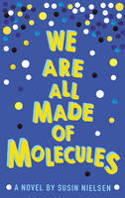 Cover image of book We Are All Made of Molecules by Susin Nielsen 