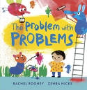 Cover image of book The Problem with Problems by Rachel Rooney and Zehra Hicks 