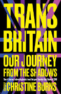 Cover image of book Trans Britain: Our Long Journey from the Shadows by Christine Burns (Editor)
