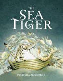 Cover image of book The Sea Tiger by Victoria Turnbull