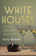 Cover image of book White Houses by Amy Bloom