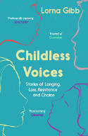 Cover image of book Childless Voices: Stories of Longing, Loss, Resistance and Choice by Lorna Gibb