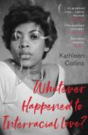 Cover image of book Whatever Happened to Interracial Love? by Kathleen Collins