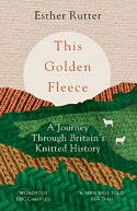 Cover image of book This Golden Fleece: A Journey Through Britain's Knitted History by Esther Rutter 