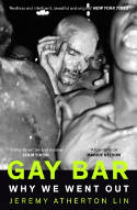 Cover image of book Gay Bar: Why We Went Out by Jeremy Atherton Lin 