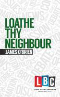 Cover image of book Loathe Thy Neighbour by James O