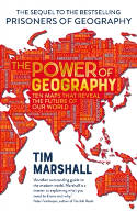 Cover image of book The Power of Geography: Ten Maps That Reveals the Future of Our World by Tim Marshall 