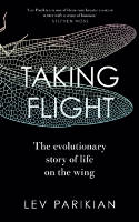 Cover image of book Taking Flight: The Evolutionary Story of Life on the Wing by Lev Parikian 