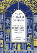 Cover image of book That Glimpse of Truth: The 100 Finest Short Stories Ever Written by David Miller (Editor)