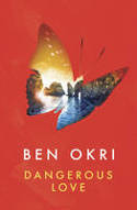 Cover image of book Dangerous Love by Ben Okri