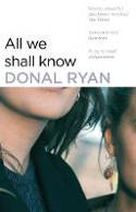 Cover image of book All We Shall Know by Donal Ryan