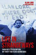 Cover image of book Life in Strangeways: From Riots to Redemption, My Thirty-Two Years Behind Bars by Alan Lord and Anita Armstrong