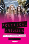 Cover image of book Political Animals: The New Feminist Cinema by Sophie Mayer 