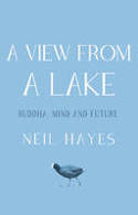 Cover image of book A View from A Lake: Buddha, Mind and Future by Neil Hayes
