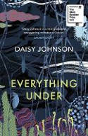 Cover image of book Everything Under by Daisy Johnson