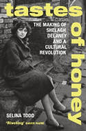 Cover image of book Tastes of Honey: The Making of Shelagh Delaney and a Cultural Revolution by Selina Todd 