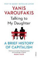 Cover image of book Talking to My Daughter About the Economy: A Brief History of Capitalism by Yanis Varoufakis