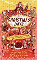 Cover image of book Christmas Days: 12 Stories and 12 Feasts for 12 Days by Jeanette Winterson