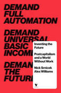 Cover image of book Inventing the Future: Postcapitalism and a World Without Work by Nick Srnicek and Alex Williams