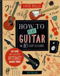 Cover image of book Super Skills: How to Play Guitar in 10 Easy Lessons by Dan Holton 