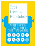 Cover image of book Tips from a Publisher: A Guide to Writing, Editing, Submitting and Publishing Your Book by Scott Pack 