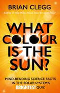 Cover image of book What Colour is the Sun? Mind-Bending Science Facts in the Solar System