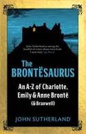 Cover image of book The Brontesaurus: An A-Z of Charlotte, Emily and Anne Bronte (and Branwell) by John Sutherland and John Crace 