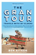 Cover image of book The Gran Tour: Travels With My Elders by Ben Aitken