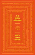 Cover image of book The Babel Message: A Love Letter to Language by Keith Kahn-Harris 