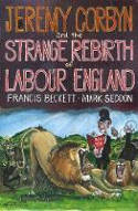 Cover image of book Jeremy Corbyn and the Strange Rebirth of Labour England by Francis Beckett and Mark Seddon 