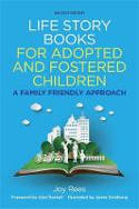 Cover image of book Life Story Books for Adopted and Fostered Children: A Family Friendly Approach (2nd edition) by Joy Rees