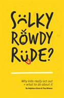 Cover image of book Sulky, Rowdy, Rude? Why Kids Really Act Out and What to Do About It by Bo Hejlskov Elven and Tina Wiman