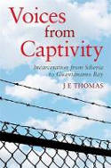 Cover image of book Voices from Captivity: Incarceration from Siberia to Guantanamo Bay by J E Thomas