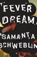Cover image of book Fever Dream by Samanta Schweblin