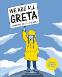 Cover image of book We Are All Greta: Be Inspired to Change the World with Greta Thunberg by Valentina Giannella, illustrated by Manuela Marazzi 